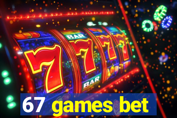 67 games bet